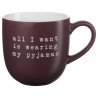 Mug HEY - All I want is wearing my pyjama