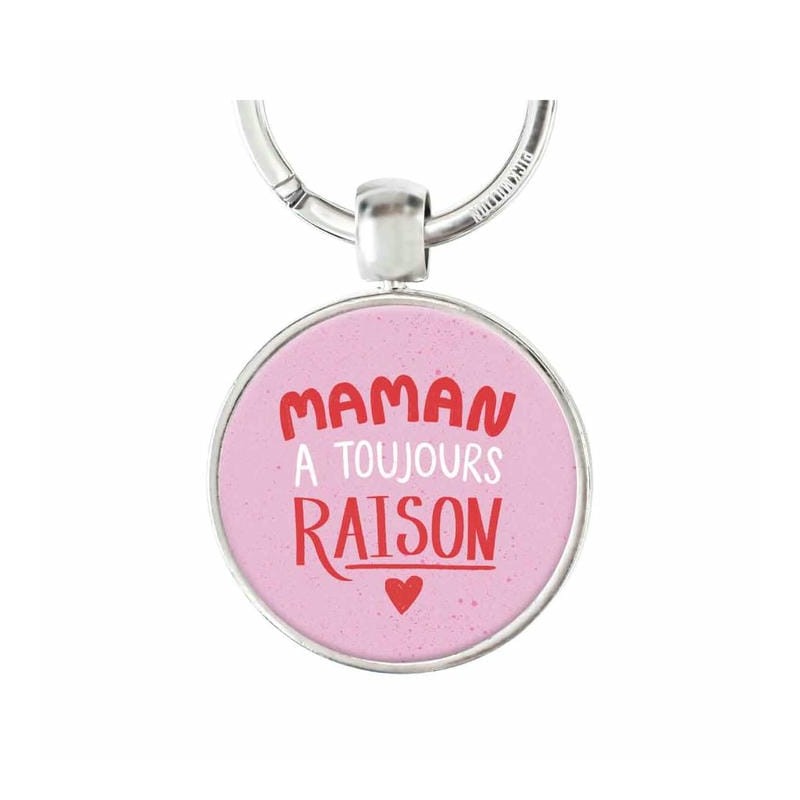 Porte Clé - Maman a toujours raison