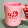 Oh Waw Meuf t'as trop géré - Le Mug Rose